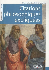 Florence Perrin et Alexis Rosenbaum - Citations philosophiques expliquées.