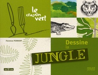 Florence Perrody - Dessine la jungle.
