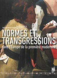 Florence Piat et Laurey Braguier-Gouverneur - Normes et transgressions dans l'Europe de la première modernité.