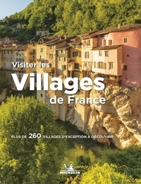 Florence Picquot et Laurent Vaultier - Visiter les villages de France - Plus de 260 villages d'exception à découvrir.