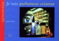 Florence Pinaud - Je suis parfumeur créateur.