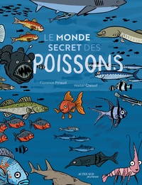 Florence Pinaud et Walter Glassof - Le monde secret des poissons.