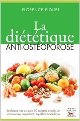Florence Piquet - La diététique anti-ostéoporose.