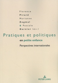 Florence Pirard et Marianne Zogmal - Pratiques et politiques en petite enfance - Perspectives internationales.