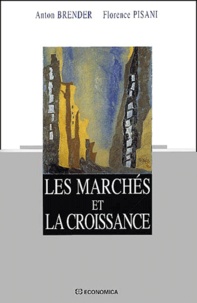 Florence Pisani et Anton Brender - Les Marches Et La Croissance.
