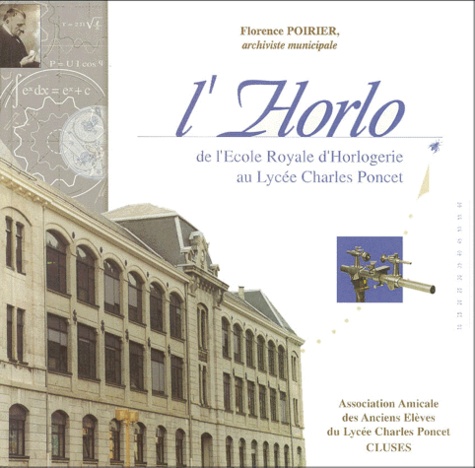 Florence Poirier - L'Horlo De L'Ecole Royale D'Horlogerie Au Lycee Charles Poncet.