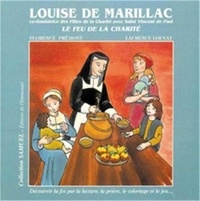 Florence Prémont et Laurence Louvat - Louise de Marillac - le Feu de la Charité.