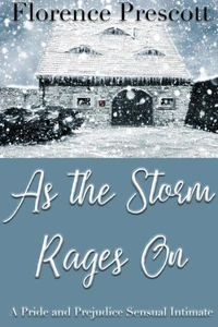 As the Storm Rages On: A Pride and Prejudice Sensual Intimate