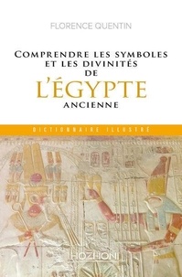 Florence Quentin - Comprendre les symboles et les divinités de l'Egypte ancienne.