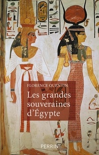 Florence Quentin - Les grandes souveraines d'Egypte.