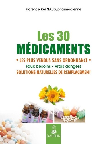 Florence Raynaud - Les 30 médicaments les plus vendus sans ordonnance - Solutions naturelles de remplacement.