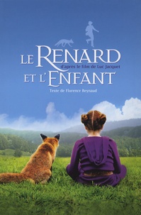 Florence Reynaud et Luc Jacquet - Le Renard et l'Enfant.