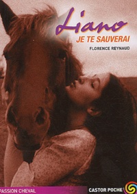 Florence Reynaud - Passion cheval  : Liano, je te sauverai.