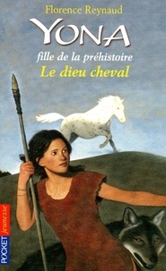 Florence Reynaud - Yona fille de la préhistoire Tome 12 : Le dieu cheval.