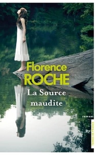 Florence Roche - La Source maudite.