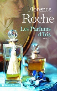 Florence Roche - Les parfums d'Iris.