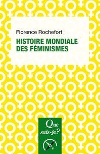 Florence Rochefort - Histoire mondiale des féminismes.