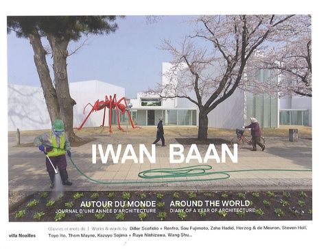 Florence Sarano - Iwan Baan - Autour du monde, journal d'une année d'architecture.