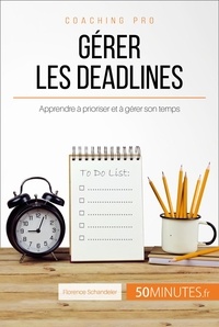 Florence Schandeler - Comment choisir ses priorités et gérer les deadlines ? - Le b.a.-ba de la gestion du temps.