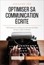 Florence Schandeler - Comment être clair dans sa communication écrite ? - Les règles d'or à appliquer pour une rédaction optimisée.