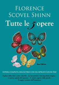 Florence Scovel Shinn, tutte le 5 opere: Il gioco della vita e come giocarlo, La tua parola è una bacchetta magica,  La porta segreta del successo, Il potere della parola,  Il magico sentiero dell'intuizione