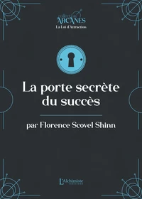 La porte secrète du succès : La Loi d'Attraction