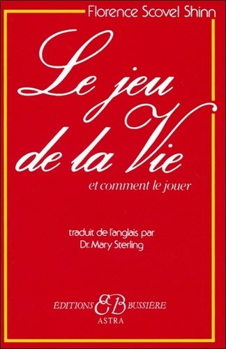 Florence Scovel Shinn - Le jeu de la vie et comment le jouer.