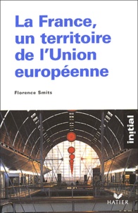 Florence Smits - La France, un territoire de l'Union européenne.