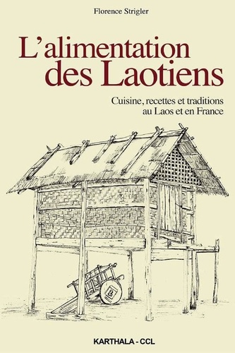 Florence Strigler - L'alimentation des Laotiens - Cuisine, recettes et traditions au Laos et en France.
