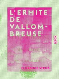Florence Strub - L'Ermite de Vallombreuse - Suivi de Madeleine.