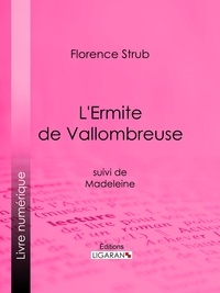 Florence Strub et  Ligaran - L'Ermite de Vallombreuse - suivi de Madeleine.