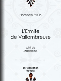 Florence Strub - L'Ermite de Vallombreuse - suivi de Madeleine.