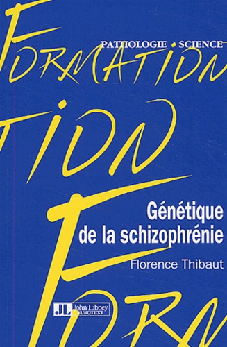 Florence Thibaut - Génétique de la schizophrénie.