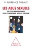 Florence Thibaut - Les abus sexuels - Des clefs indispensables pour comprendre, aider et prévenir.
