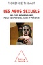 Florence Thibaut - Les abus sexuels - Des clefs indispensables pour comprendre, aider et prévenir.