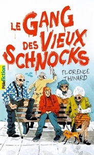 Télécharger Google Book en ligne Le Gang des vieux schnocks par Florence Thinard 9782075174268 in French PDB