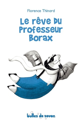 Florence Thinard - Le rêve du professeur Borax.