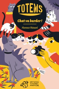 Florence Thinard - Totems  : Chat va barder !.