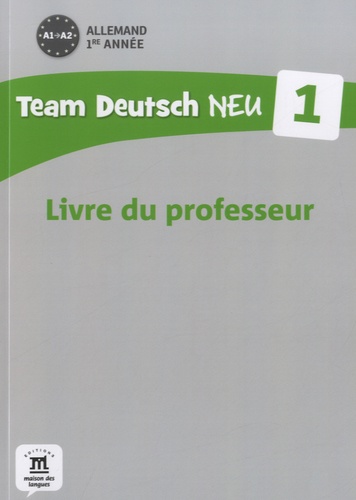 Allemand 1re année Team Deutsch Neu 1. Livre du professeur