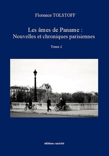 Florence Tolstoff - Les âmes de Paname : Nouvelles et chroniques parisiennes Tome 2.