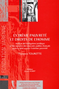 Florence Tourette - Extreme Pauvrete Et Droits De L'Homme. Analyse De L'Obligation Juridique Et Des Moyens Des Pouvoirs Publics Francais Dans La Lutte Contre L'Extreme Pauvrete.