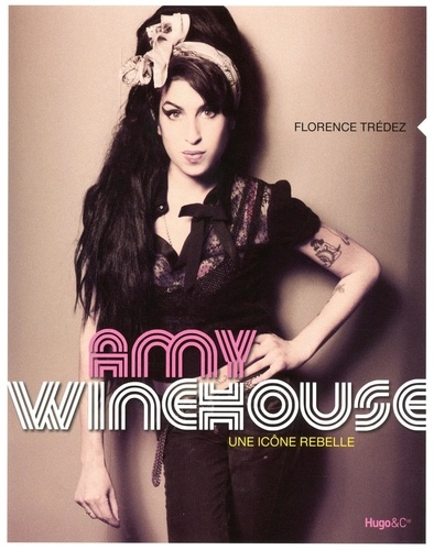 Florence Trédez - Amy Winehouse - Une icône rebelle.
