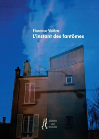 Florence Valéro - L'instant des fantômes.
