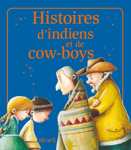 Histoires d'indiens et de cow-boys. Histoires à raconter