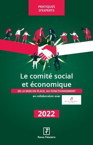 Le comité social et économique. De la mise en place au fonctionnement  Edition 2022
