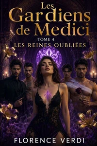 Les Gardiens de Medici – Tome 4 Les Reines Oubliées
