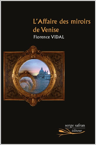 Florence Vidal - L'affaire des miroirs de Venise.