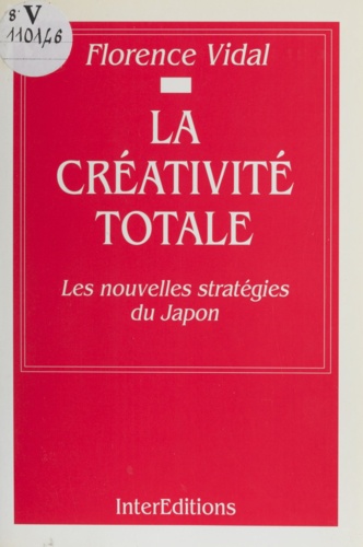La créativité totale. Les nouvelles stratégies du Japon