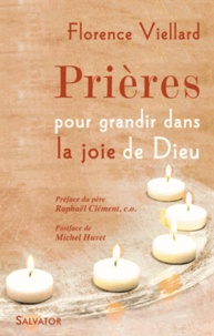 Florence Viellard - Prières pour grandir dans la joie de Dieu.