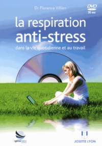 Florence Villien - La respiration anti-stress dans la vie quotidienne et au travail. 1 DVD